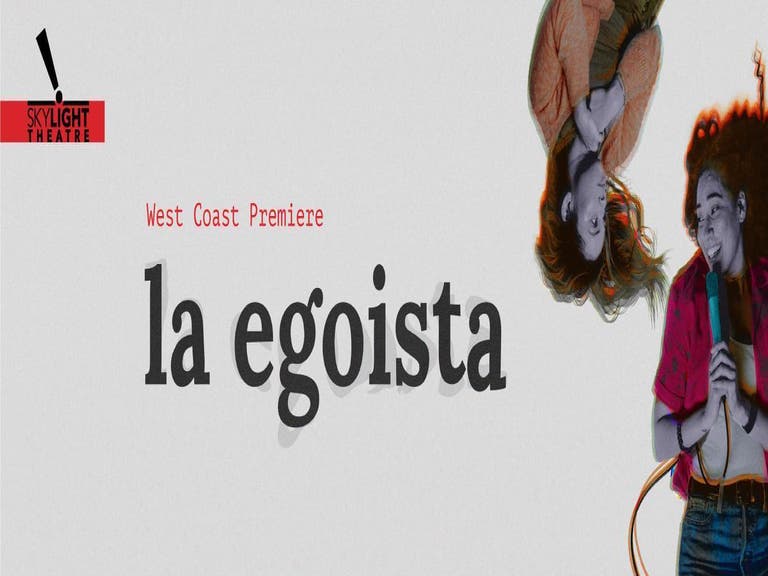 "La Egoista" at Skylight Theatre Company